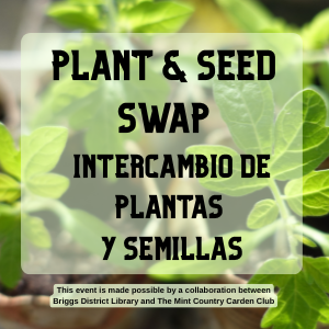 Plant and Seed Swap/Intercambio de plantas y semillas